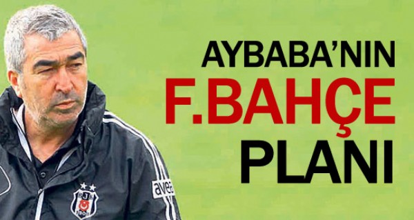 te Aybaba'nn derbi plan !